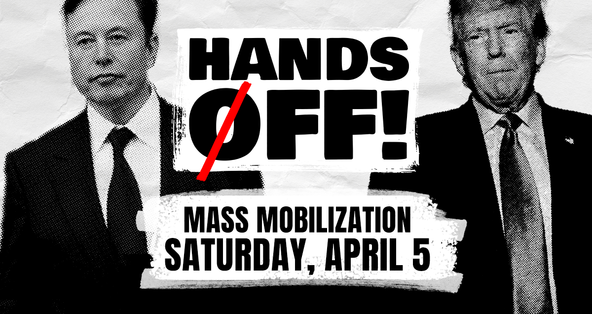 Hands off TrumpMusk_No Mandate_April 5 Mobilization